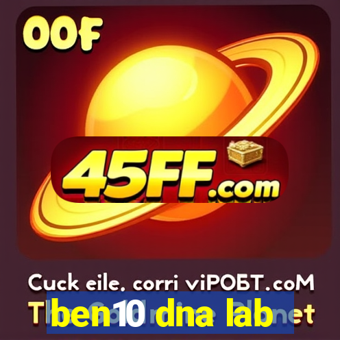 ben10 dna lab